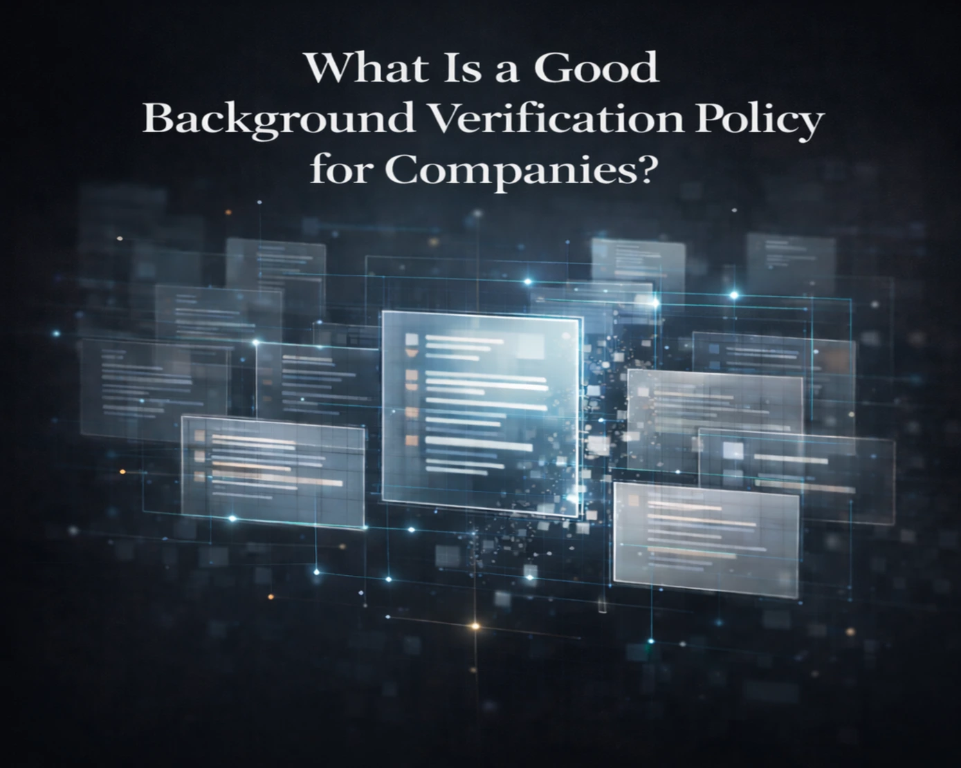 What Is a Good Background Verification Policy for Companies?
